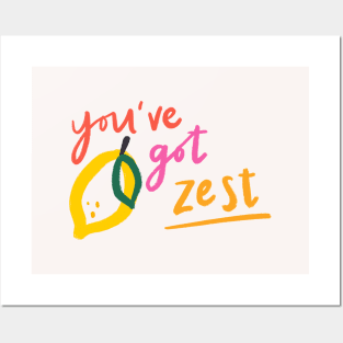 You’ve Got Zest Posters and Art